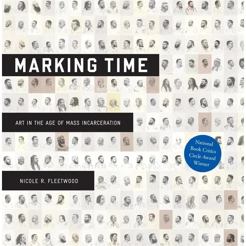 Marking Time: Art in the Age of Mass Incarceration - Hardcover