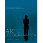 Arte Programmata: Freedom, Control, and the Computer in 1960s Italy - Paperback
