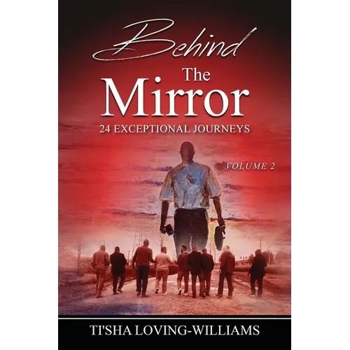 Behind The Mirror Volume 2 - The Men: 24 Exceptional Journeys - Paperback