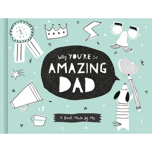 Why You're So Amazing, Dad: A Book Made by Me - Hardcover