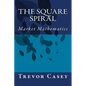 The Square Spiral: The Mathematics of Markets - Paperback