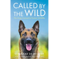 Called by the Wild: The Dogs Trained to Protect Wildlife - Paperback