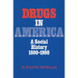 Drugs in America: A Social History, 1800-1980 - Paperback