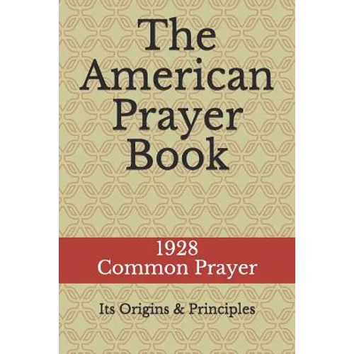 The American Prayer Book: Its Origins and Principles - Paperback