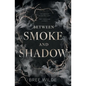Between Smoke and Shadow - Paperback