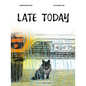Late Today - Hardcover