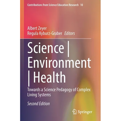 Science Environment Health: Towards a Science Pedagogy of Complex Living Systems - Paperback