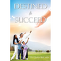 Destined to Succeed - Paperback