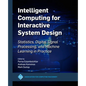 Intelligent Computing for Interactive System Design: Statistics, Digital Signal Processing and Machine Learning in Practice - Hardcover