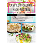 Easy Low-Calorie High-Protein Recipe Cookbook: Delicious, Original Meal Ideas with Vibrant Photos - Paperback