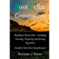 Root Cellar Construction: Building A Root Cellar - Including Growing Preparing And Storing Vegetables. Includes Tasty Root-Soup Recipes! - Paperback