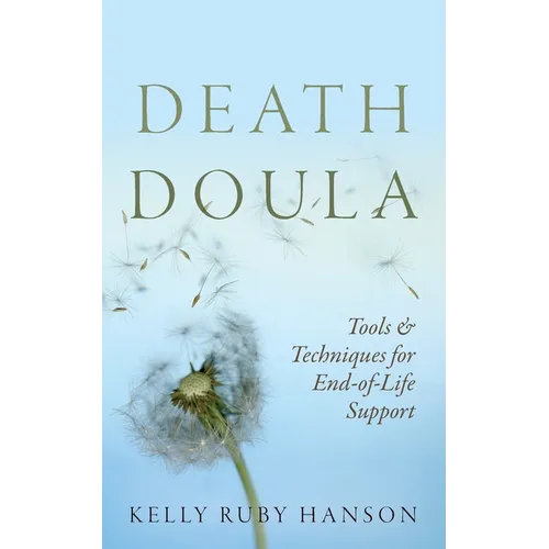 Death Doula: Tools & Techniques for End -of-Life Support - Paperback