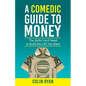 A Comedic Guide to Money - Paperback