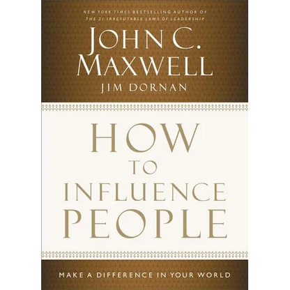 How to Influence People: Make a Difference in Your World - Hardcover