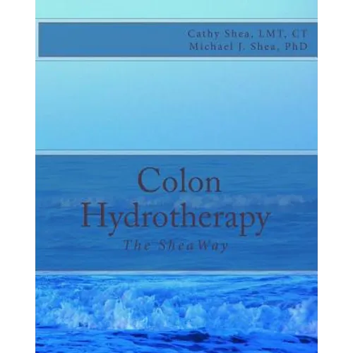 Colon Hydrotherapy: The SheaWay - Paperback