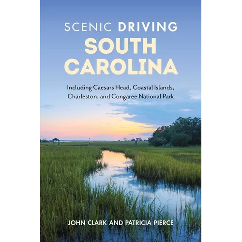 Scenic Driving South Carolina: Including Caesars Head, Coastal Islands, Charleston, and Congaree National Park - Paperback