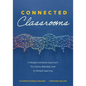 Connected Classrooms: A People-Centered Approach for Online, Blended, and In-Person Learning (Create a Positive Learning Environment for Student Engag - Paperback