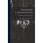 Delaware Corporations: A Digest Of The Decisions And The Law - Hardcover