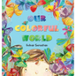 Our Colorful World - Hardcover