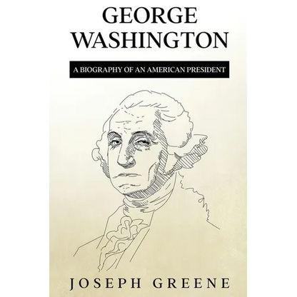George Washington: A Biography of an American President - Paperback