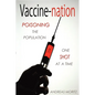 Vaccine-nation: Poisoning the Population, One Shot at a Time - Paperback