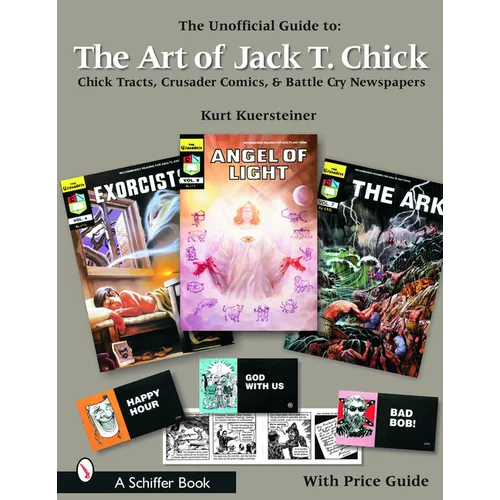 The Unofficial Guide to the Art of Jack T. Chick: Chick Tracts, Crusader Comics, & Battle Cry Newspapers - Paperback