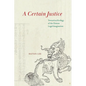 A Certain Justice: Toward an Ecology of the Chinese Legal Imagination - Paperback