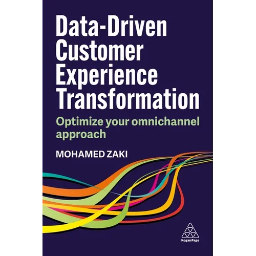 Data-Driven Customer Experience Transformation: Optimize Your Omnichannel Approach - Paperback