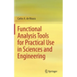 Functional Analysis Tools for Practical Use in Sciences and Engineering - Hardcover