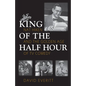 King of the Half Hour: Nat Hiken and the Golden Age of TV Comedy - Hardcover