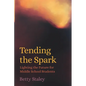 Tending the Spark - Lighting the Future for Middle School Students - Paperback