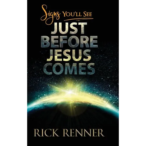 Signs You'll See Just Before Jesus Comes - Hardcover