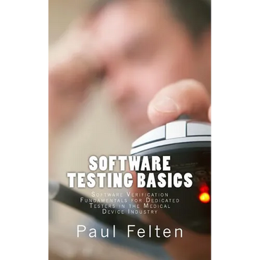 Software Testing Basics: Software Verification Fundamentals for Dedicated Testers in the Medical Device Industry - Paperback