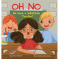 Oh No! We have a Substitute Teacher! - Hardcover