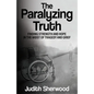 The Paralyzing Truth: Finding Strength and Hope in the Midst of Tragedy and Grief - Paperback