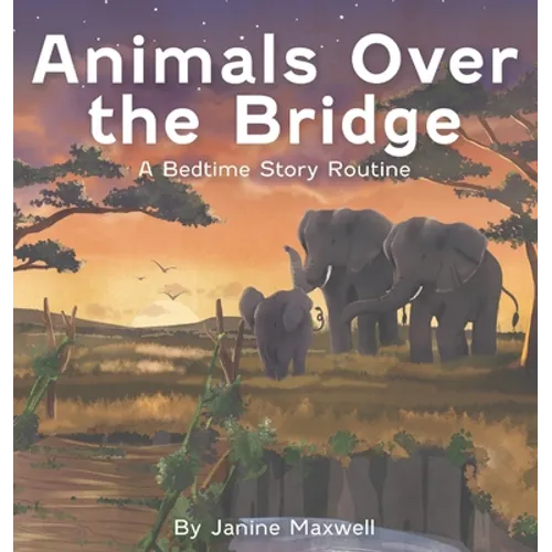 Animals Over the Bridge: A Bedtime Story Routine - Hardcover