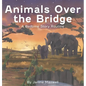 Animals Over the Bridge: A Bedtime Story Routine - Hardcover