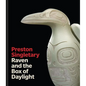Preston Singletary: Raven and the Box of Daylight - Hardcover