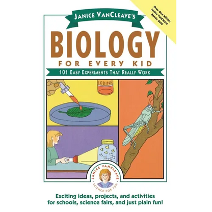 Janice Vancleave's Biology for Every Kid: 101 Easy Experiments That Really Work - Paperback