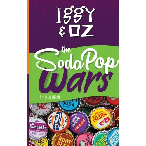 Iggy & Oz: The Soda Pop Wars: The Soda Pop Wars - Paperback