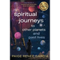 Spiritual Journeys to Other Planets and Past Lives - Paperback