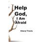 Help God, I Am Afraid - Hardcover