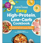 The Everything Easy High-Protein, Low-Carb Cookbook: 200 Satisfying Recipes to Lose Weight, Build Muscle, and Live a Healthy Lifestyle - Paperback