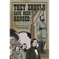 They Should Have Been Hanged: War Nerd Essays on the U.S. Civil War - Paperback