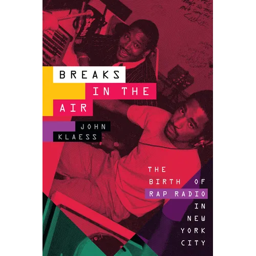Breaks in the Air: The Birth of Rap Radio in New York City - Paperback