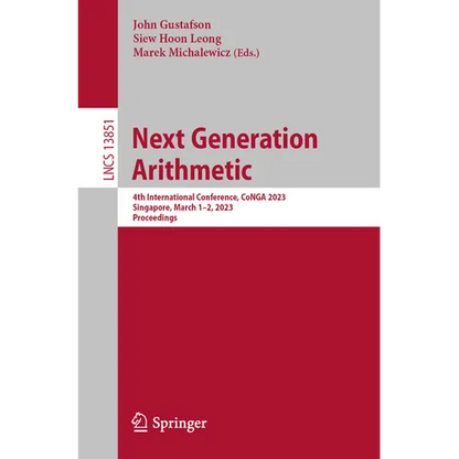 Next Generation Arithmetic: 4th International Conference, Conga 2023, Singapore, March 1-2, 2023, Proceedings - Paperback