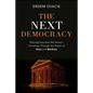 The Next Democracy: Reimagining How We Govern Ourselves Through the Power of Data and Markets - Hardcover