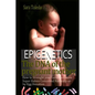 Epigenetics.The DNA of the Pregnant Mother: How to Strenght Your Genes and Create Super Babies Conceived Naturally or by Egg Donation - Paperback