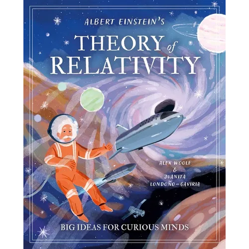 Albert Einstein's Theory of Relativity: Big Ideas for Curious Minds - Hardcover
