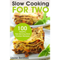 Slow Cooking for Two: 100 Healthy Two-Serving Slow Cooker Recipes - Paperback